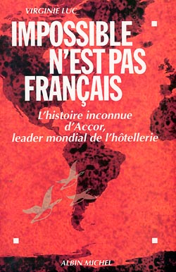 Impossible n'est pas français : l'histoire inconnue d'Accor, leader mondial de l'hôtellerie Essays & Short Stories