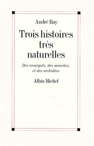 Trois histoires très naturelles: Des escargots, des mouches et des orchidées book
