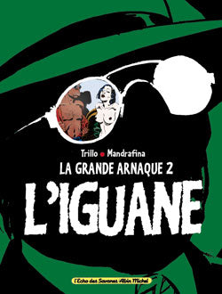 La grande arnaque. Vol. 2. L'iguane Manga