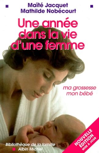 Une année dans la vie d'une femme De la conception d'un enfant au sevrage book