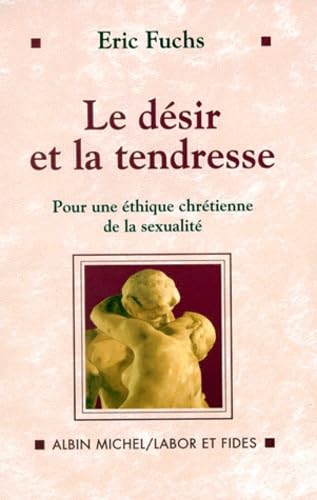 Le Désir et la Tendresse: Pour une éthique chrétienne de la sexualité book