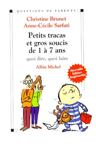 Petits Tracas Et Gros Soucis De 1 A 7 Ans. Quoi Dire, Quoi Faire, Edition 1999 Books