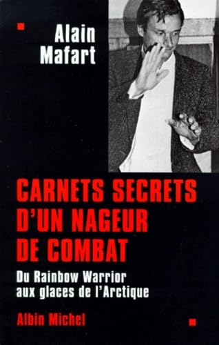 Carnets secrets d'un nageur de combat : Du Rainbow Warrior aux glaces de l'Arctique book