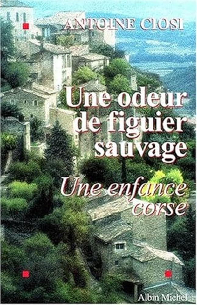 Une odeur de figuier sauvage: Une enfance corse book