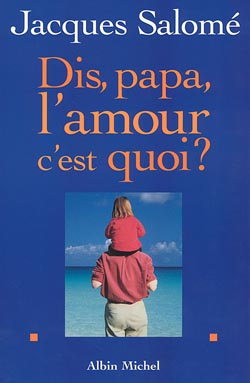 Dis, papa, l'amour c'est quoi ? Social Sciences