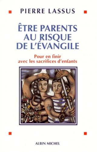 Etre Parents Au Risque De L'Evangile. Pour En Finir Avec Les Sacrifices D'Enfants Books