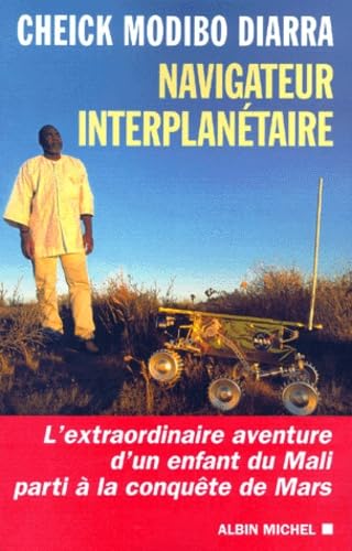Navigateur interplanétaire. L'extraordinaire aventure d'un enfant du Mali parti à la conquête de Mars book