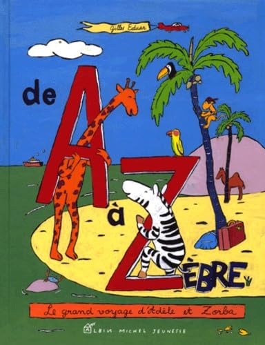 De A à Zèbre : le grand voyage d'Adèle et Zorba book