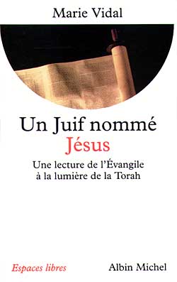 Un juif nommé Jésus : une lecture de l'Evangile à la lumière de la Torah Social Sciences