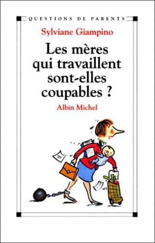 Les mères qui travaillent sont-elles coupables ? Books