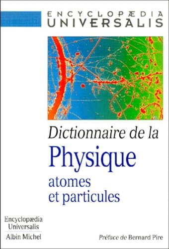 Dictionnaire de la physique : atomes et particules book