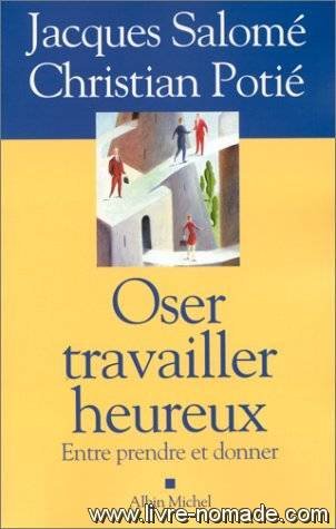 Oser Travailler Heureux: Entre prendre et donner Social Sciences