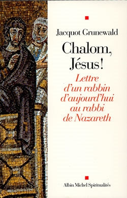 Chalom, Jésus ! : lettre d'un rabbin d'aujourd'hui au rabbi de Nazareth Social Sciences