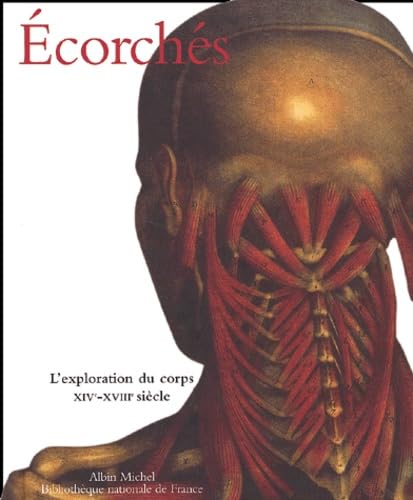 Ecorches: L'exploration du corps XIVe-XVIIIe siècle Social Sciences