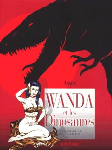Wanda et les dinosaures.: L'intégrale de Dinosaur Bop Books