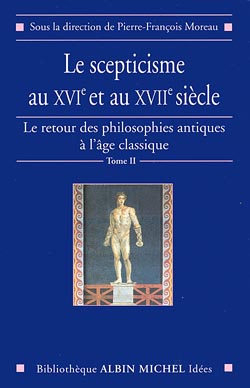 Le retour des philosophies antiques à l'âge classique. Vol. 2. Le scepticisme aux XVIe et XVIIe siècles Philosophy
