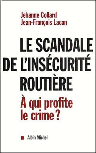 Le scandale de l'insécurité routière.: A qui profite le crime ? Books