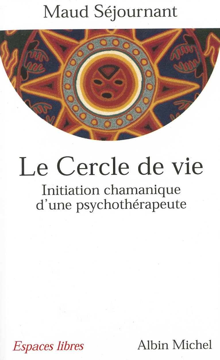 Cercle de Vie (Le): Initiation chamanique d'une psychothérapeute Social Sciences