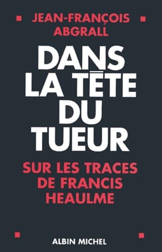Dans la tête du tueur: Sur les traces de Francis Heaulme Books