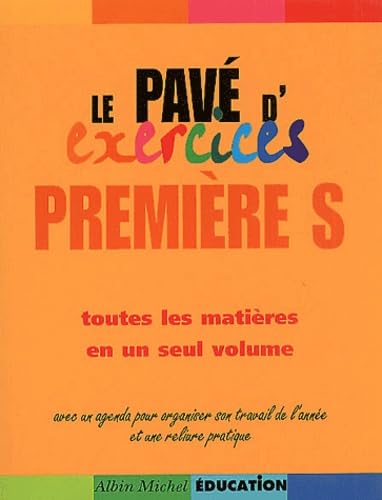 Le Pave D'Exercices Premiere S. Toutes Les Matieres En Un Seul Volume book