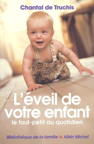 L'Eveil De Votre Enfant. Le Tout-Petit Au Quotidien Parents & Children