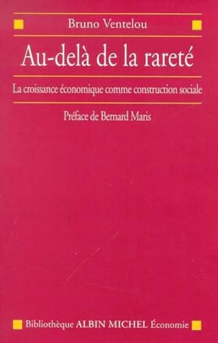 Au-Dela De La Rarete. La Croissance Economique Comme Construction Sociale Books