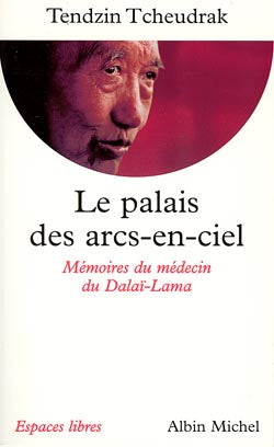 Le palais des arcs-en-ciel : les mémoires du médecin du dalaï-lama Social Sciences