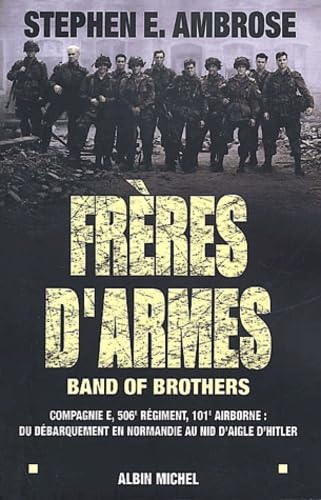 Frères d'armes: Band of brothers. Compagnie E, 506è division aéroportée ; du débarquement en Normandie au nid... Politics & History