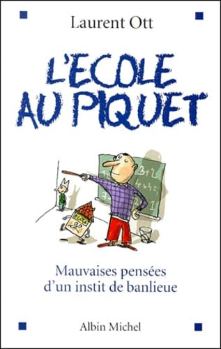 L'Ecole Au Piquet. Mauvaises Pensees D'Un Instit De Banlieue Books
