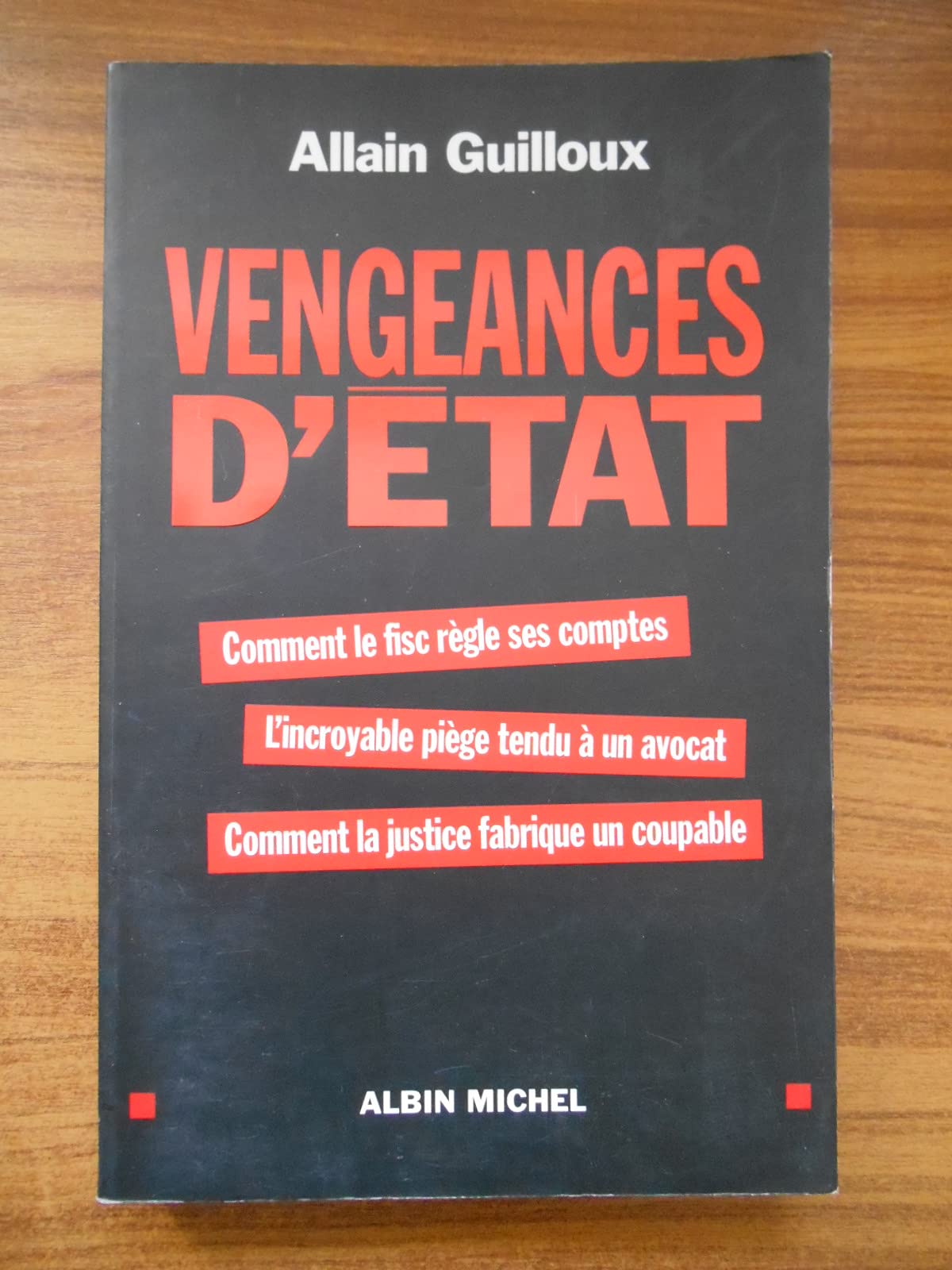 Vengeances D'Etat: Comment le fisc règle ses comptes. L'incroyable piège tendu à un avocat. Comment la justice... Social Sciences