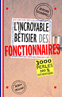 L'incroyable bêtisier des fonctionnaires Essays & Short Stories