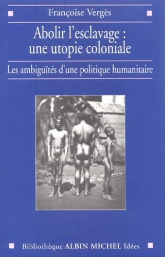 Abolir L'Esclavage: Une Utopie Coloniale Learning & Reference