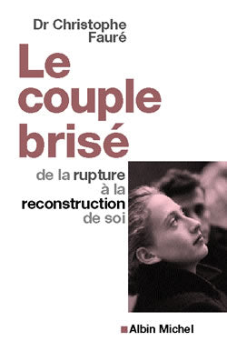 Le couple brisé : de la rupture à la reconstruction de soi Self-help