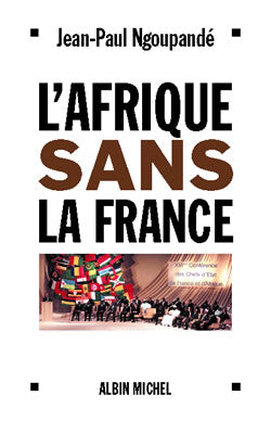 L'Afrique sans la France : histoire d'un divorce consommé Essays & Short Stories