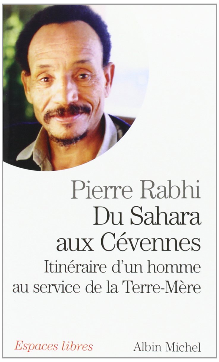 Du Sahara aux Cévennes : Itinéraire d'un homme au service de la Terre-Mère Books