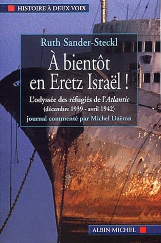 A Bientot En Eretz Israel ! L'Odyssee Des Refugies De L'Atlantic (Decembre 1939-Avril 1942) Books