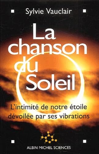 Chanson Du Soleil (La): L'intimité de notre étoile dévoilée par ses vibrations Arts & Music