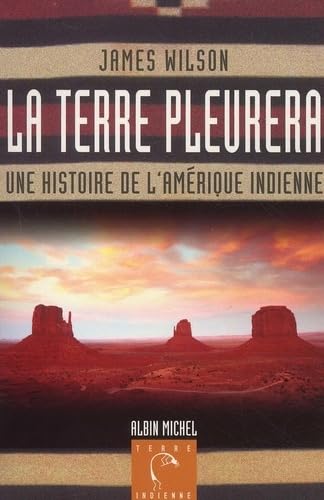 La Terre pleurera: Une histoire de l'Amérique indienne Politics & History