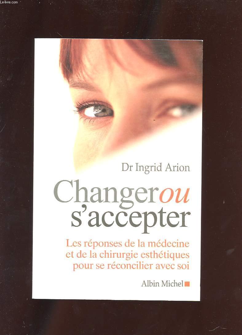 Changer ou s'accepter : Du bon uage de la chirurgie esthétique book