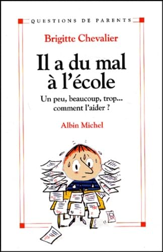 Il A Du Mal A L'Ecole. Un Peu, Beaucoup, Trop... Comment Aider ? Self-help