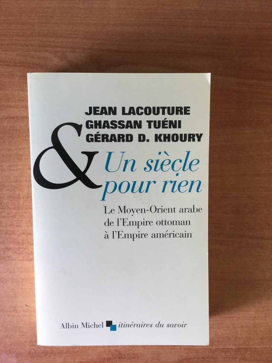 Siecle Pour Rien (Un): Le Moyen-Orient arabe de l'Empire ottoman à l'Empire américain Social Sciences