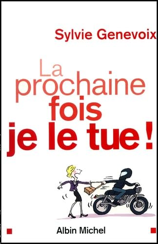 La Prochaine Fois Je Le Tue ! book