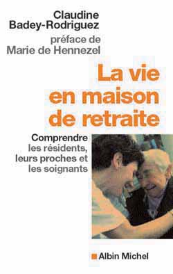 La vie en maison de retraite : comprendre les résidents, leurs proches et les soignants Books