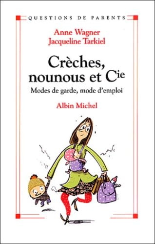 Creches, Nounous Et Cie. Modes De Garde, Mode D'Emploi Parents & Children