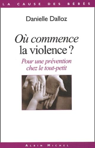 Ou Commence La Violence ?: Pour une prévention chez le tout-petit Social Sciences