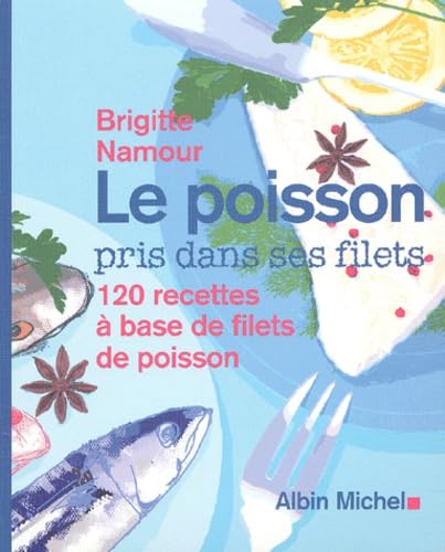 Le poisson pris dans ses filets : 120 recettes 100% sans arêtes book