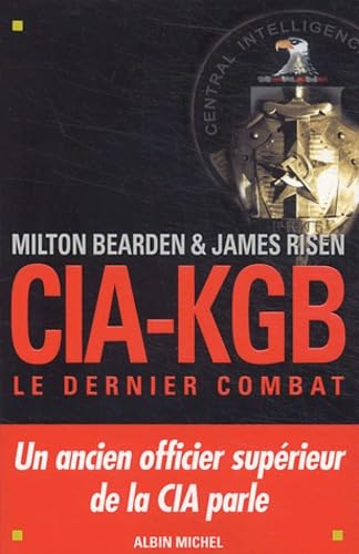 CIA-KGB, Le dernier combat : Un ancien officier supérieur de la CIA parle Social Sciences