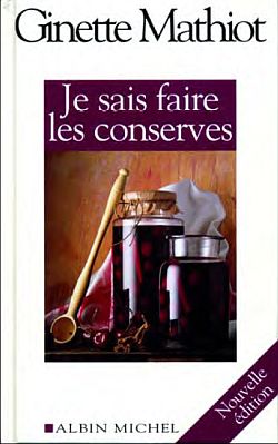 Je sais faire les conserves : plus de 600 recettes de conserves, de plats cuisinés, de charcuterie : plus de 600 recettes de conserves, de plats cuisinés, de charcuterie Leisure, Home & Garden
