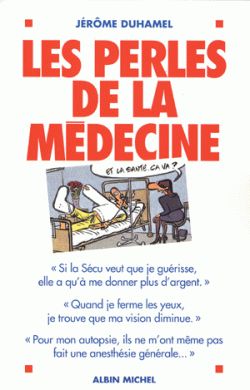 Les perles de la médecine : les perles les plus incroyables des malades et de leurs médecins ! Books