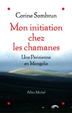 Mon initiation chez les chamanes : une Parisienne en Mongolie Memories